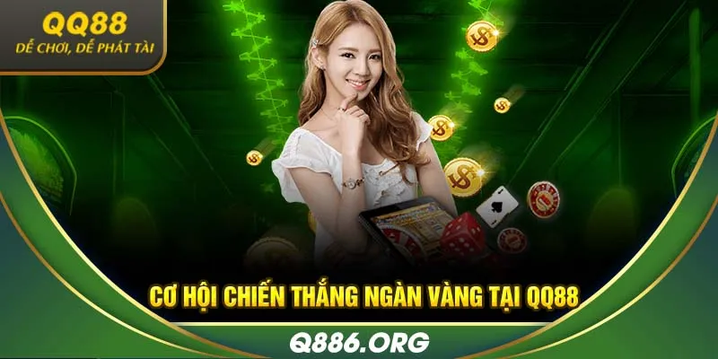Cơ hội chiến thắng ngàn vàng tại QQ88